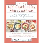 The 1200-Calorie-a-Day Menu Cookbook : Quick and Easy Recipes for Delicious Low-fat Breakfasts, Lunches, Dinners, and Desserts