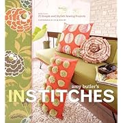 Amy Butler's In Stitches: More Than 25 Simple and Stylish Sewing Projects