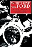 My Forty Years With Ford By C. E. Sorensen