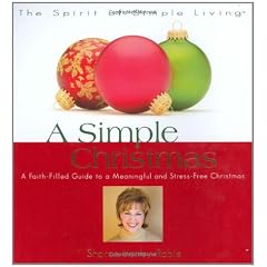 A Simple Christmas: A Faith-filled Guide to a Meaningful And Stree-free Christmas (Spirit of Simple Living)