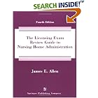 The Licensing Exam Review Guide in Nursing Home Administration: 1000 Test Questions in the National Examination Format on the Nab 2002-2007...
