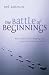 The Battle of Beginnings:...
