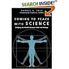 Coming to Peace With Science: Bridging the Worlds Between Faith and Biology