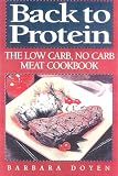 Back to Protein: The Low Carb/No Carb Meat Cookbook; Published with High Energy, Low-Carbohydrates Recipes