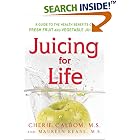 Juicing for Life: A Guide to the Benefits of Fresh Fruit and Vegetable Juicing