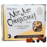 Not Just Cheesecake: A Yogurt Cheese Cookbook