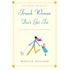 French Women Don't Get Fat: The Secret of Eating For Pleasure