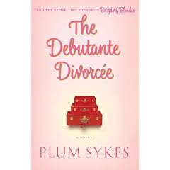 The Debutante Divorcee : A Novel