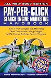 Pay-Per-Click Search Engine Marketing Handbook: Low Cost Strategies to Attracting NEW Customers Using Google, Yahoo & Other Search Engines