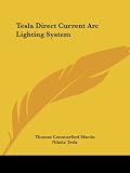 Tesla Direct Current ARC Lighting System By Thomas C. Martin