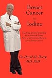 Breast Cancer and Iodine: How to Prevent and how to Survive Breast Cancer