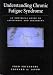 Understanding Chronic Fatigue Syndrome: An Empirical Guide to Assessment and Treatment