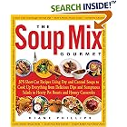 The Soup Mix Gourmet: 375 Short-Cut Recipes Using Dry and Canned Soups to Create Everything from Delicious Dips and Sumptuous Salads to...