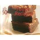 The Best 50 Fudge Recipes (Best 50)