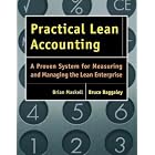 Practical Lean Accounting: A Proven System for Measuring and Managing the Lean Enterprise