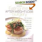Eating Well After Weight Loss Surgery: Over 140 Delicious Low-Fat, High-Protein Recipes to Enjoy in the Weeks, Months and Years after...