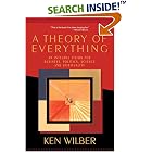 A Theory of Everything: An Integral Vision for Business, Politics, Science and Spirituality