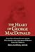 The Heart of George MacDonald: A One-Volume Collection of His Most Important Fiction, Essays, Sermons, Drama, and Biographical Information