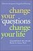 Change Your Questions, Change Your Life: 7 Powerful Tools for Life and Work by Marilee G. Adams