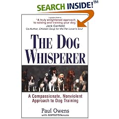 The Dog Whisperer: A Compassionate, Nonviolent Approach to Dog Training