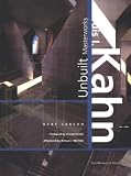 Louis I. Kahn : Unbuilt Masterworks By Kent Larson