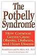 The Potbelly Syndrome: How Common Germs Cause Obesity, Diabetes, And Heart Disease The Potbelly Syndrome: How Common Germs Cause Obesity, Diabetes, And Heart Disease