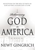 Rediscovering God in America: Reflections on the Role of Faith in Our Nation\'s History and Future