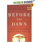 Click here to buy Before the Dawn: Recovering the Lost History of Our Ancestors by  Nicholas Wade.