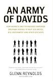 Glenn Reynolds: An Army of Davids: How Markets and Technology Empower Ordinary People to Beat Big Media, Big Government, and Other Goliaths