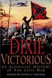 Dixie Victorious: An Alternate History of the Civil War