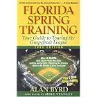 Click here to buy Florida Spring Training, Second Edition: Your Guide to Touring the Grapefruit League by  Alan Byrd.