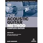 The Acoustic Guitar Method - Complete Edition: Learn to Play Using the Techniques and Songs of American Roots Music (Acoustic Guitar (String...