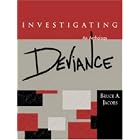 Click here to buy Investigating Deviance (An Anthology) by  Bruce A. Jacobs and Barry Glassner.