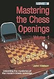 Mastering the Chess Openings - Volume 1 -- John L. Watson, Gambit Publications Ltd   2006-09     Paperback   304 pages
