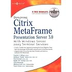 Deploying Citrix Metaframe Presentation Server 3.0: With Windows Server 2003 Terminal Services