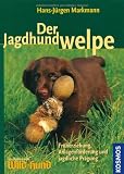 Der Jagdhundwelpe. Fr�herziehung, Anlagenf�rderung und jagdliche Pr�gung  Franckh-Kosmos Verlag