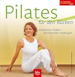 Pilates für den Rücken. Schmerzen lindern - Beschwerden vorbeugen