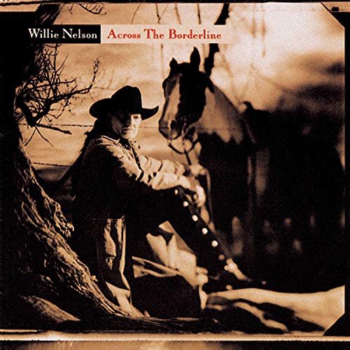 Willie Nelson - Across the Borderline - Zortam Music