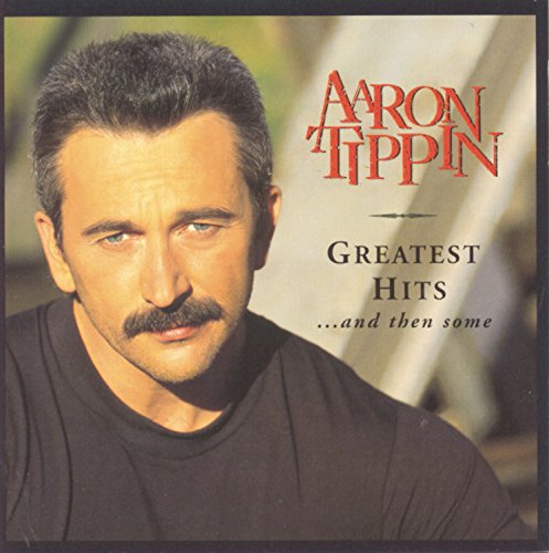 Aaron Tippin - Greatest Hits...& Then Some - Zortam Music