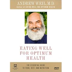 Andrew Weil, M.D. - Eating Well for Optimum Health