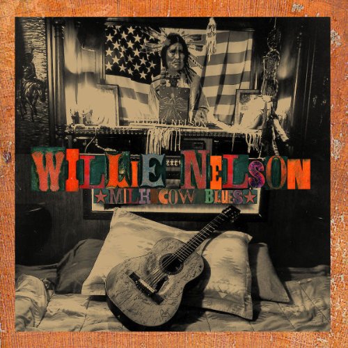 Willie Nelson - Milk Cow Blues - Zortam Music