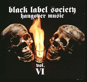 Black Label Society - Hangover Music Vol. 6 - Zortam Music