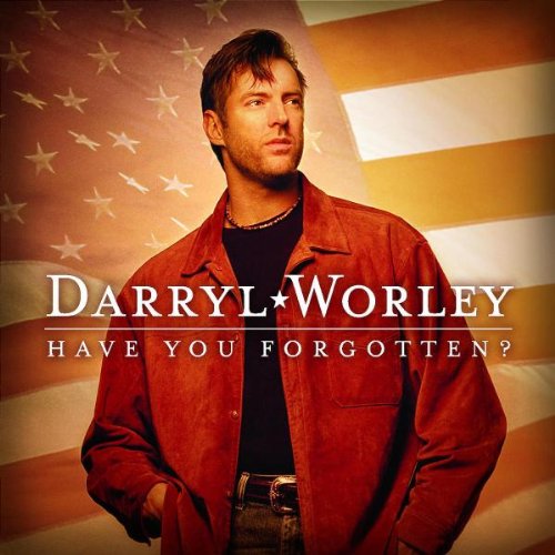 DARRYL WORLEY - Have You Forgotten - Zortam Music