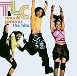 Now & Forever: Tlc the Hits