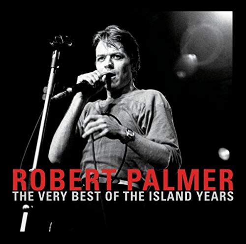 Robert Palmer - The Very Best of the Island Years - Zortam Music