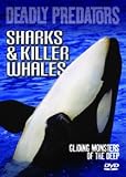 Deadly Predators - Sharks And Killer Whales