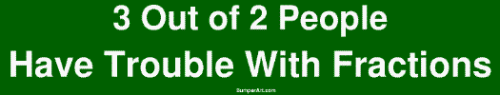 3 Out of 2 People Have Trouble With Fractions Large Bumper Sticker