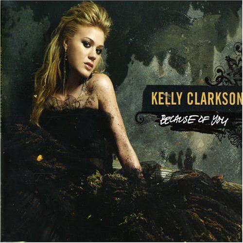 Kelly Clarkson - Because of You - Single - Zortam Music