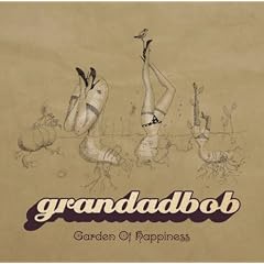 Grandadbob - Garden Of Happiness